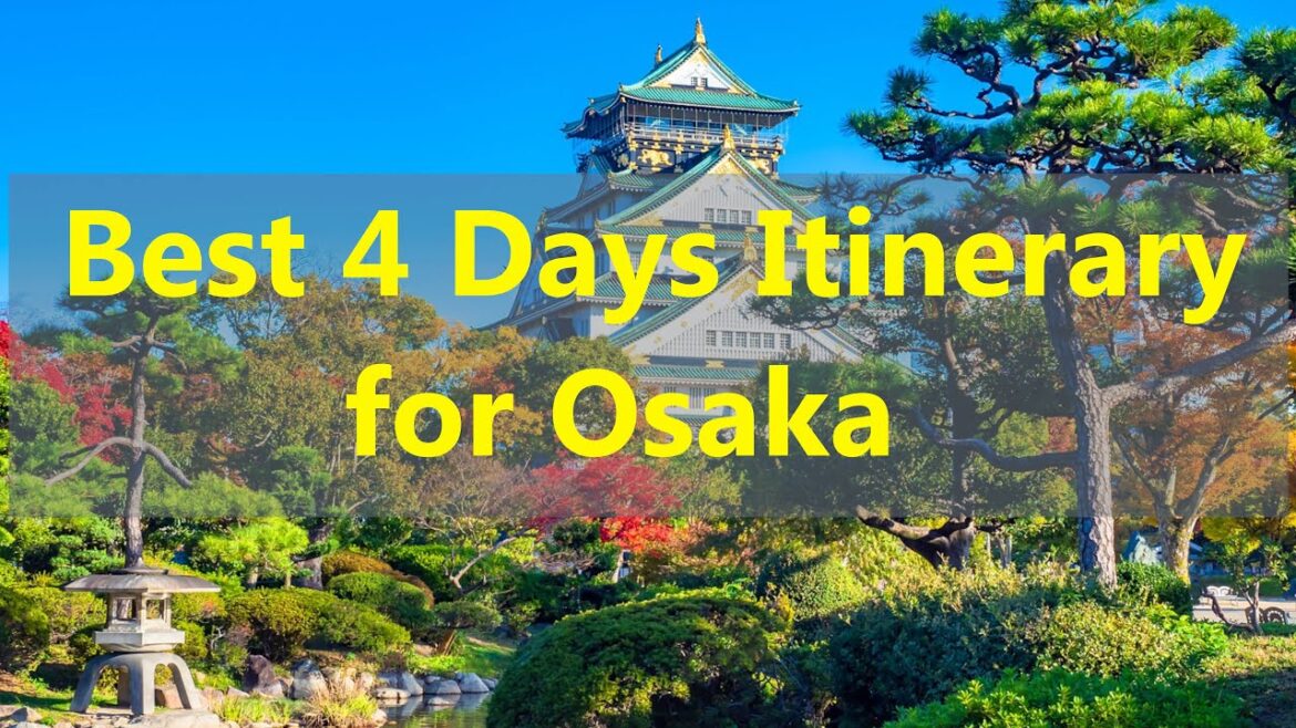 Top Best 4 Days Travel Itinerary for Osaka, Japan Top Best 4 Days Travel Itinerary for Osaka, Japan