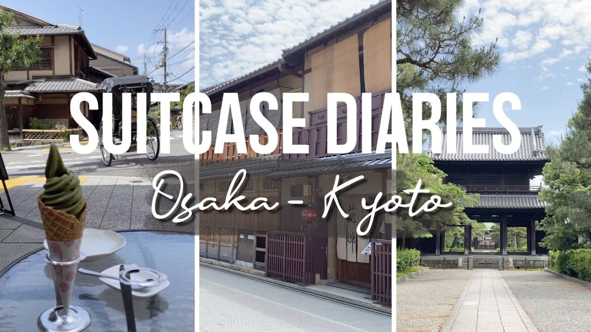 SUITCASE DIARIES: Explore Osaka and Kyoto, Japan