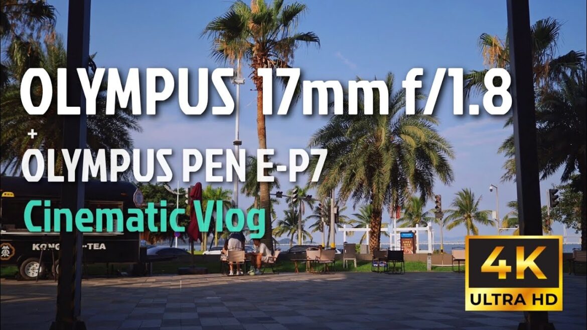 Olympus 17mm f1.8 Cinematic Vlog Olympus 17mm f1.8 Cinematic Vlog