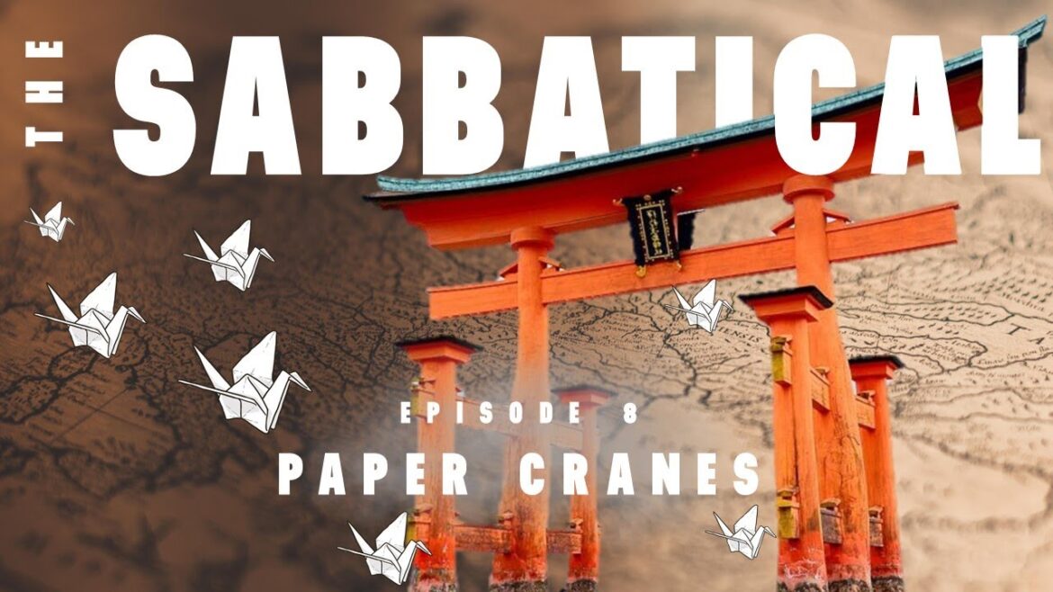 THE SABBATICAL – Episode 8: Paper Cranes (Kyoto & Hiroshima, Japan) THE SABBATICAL - Episode 8: Paper Cranes (Kyoto & Hiroshima, Japan)