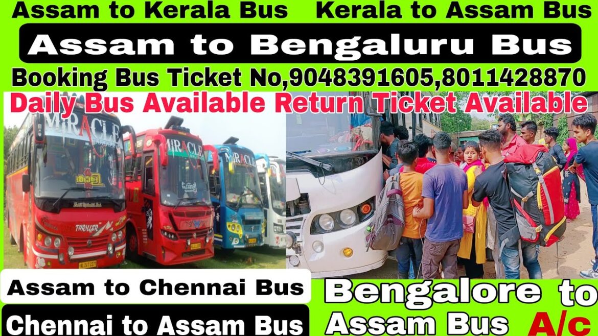 Guwahati to Kerala Bus)Tezpur to  Bengalore bus)Nagaon to bengalore bus Kerala to Assam bus Service