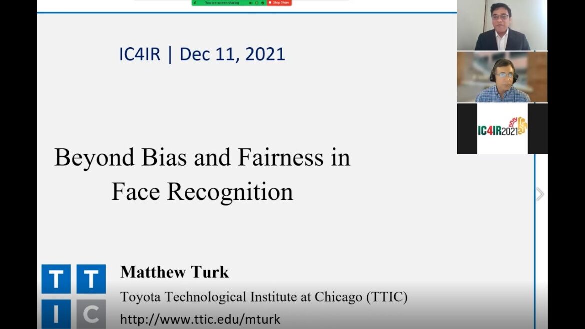 Matthew Turk, FIEEE, FIAPR, President, TTIC: "Beyond Bias & Fairness in Face Recognition", IC4IR'21