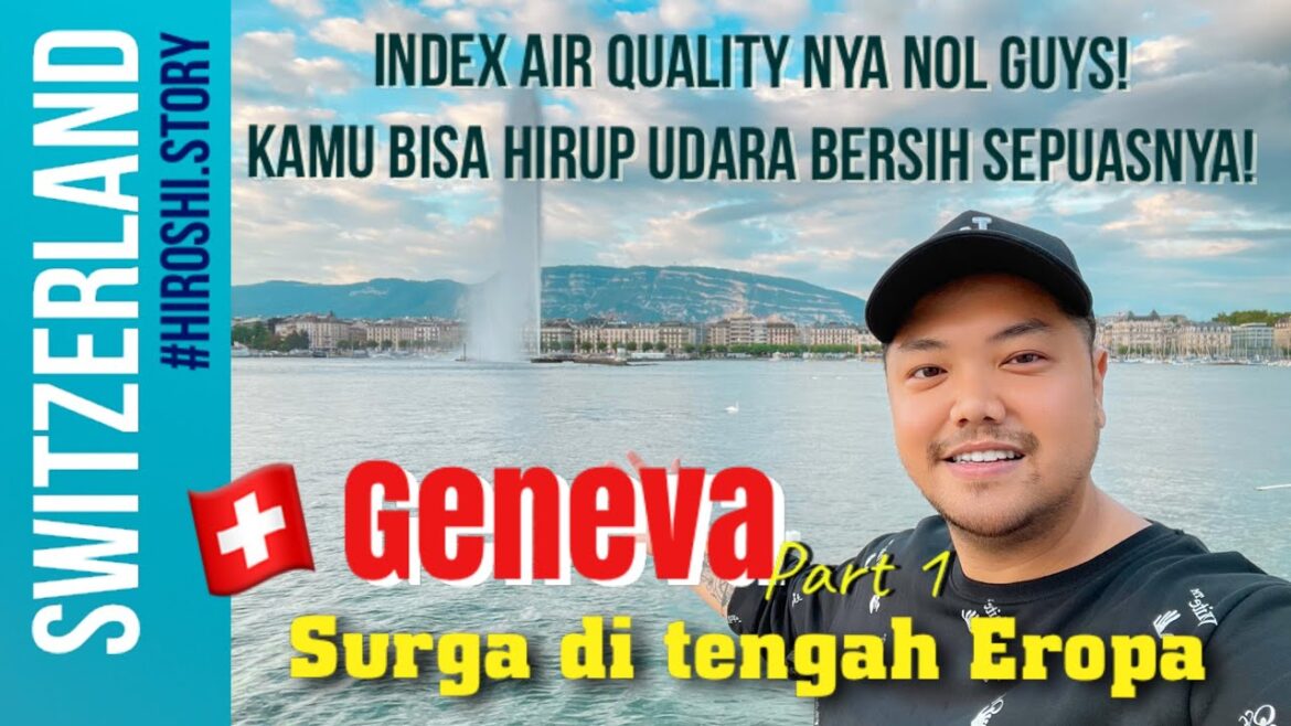 SWITZERLAND TRIP | EPS #1. “MENJELAJAHI KEINDAHAN GENEVA SURGA DI TENGAH EROPA” SWITZERLAND TRIP | EPS #1. "MENJELAJAHI KEINDAHAN GENEVA SURGA DI TENGAH EROPA"