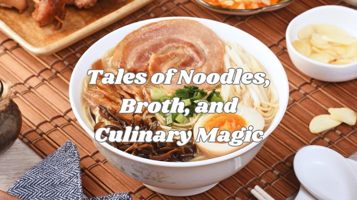 Ramen : Tales of Noodles, Broth, and Culinary Magic