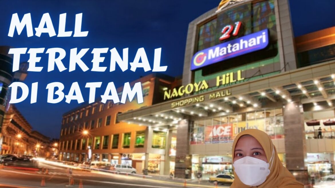 KONDISI TERKINI NAGOYA HILL SHOPPING MALL BATAM | Mall Tour