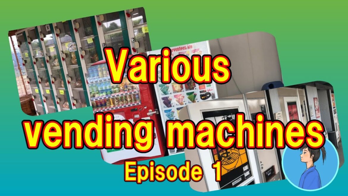 Vending machine　【Various vending machines】Episode 1