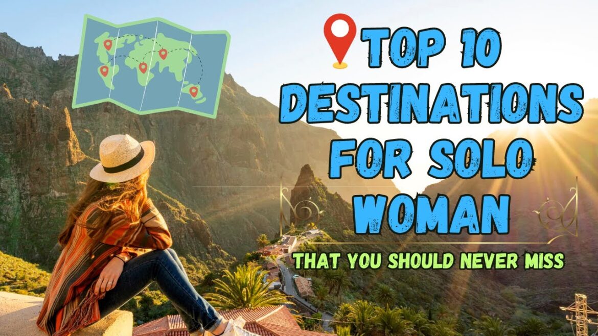 Top 10 Solo Woman Travel Destinations: Inspiring Adventures Around the World! | Travel