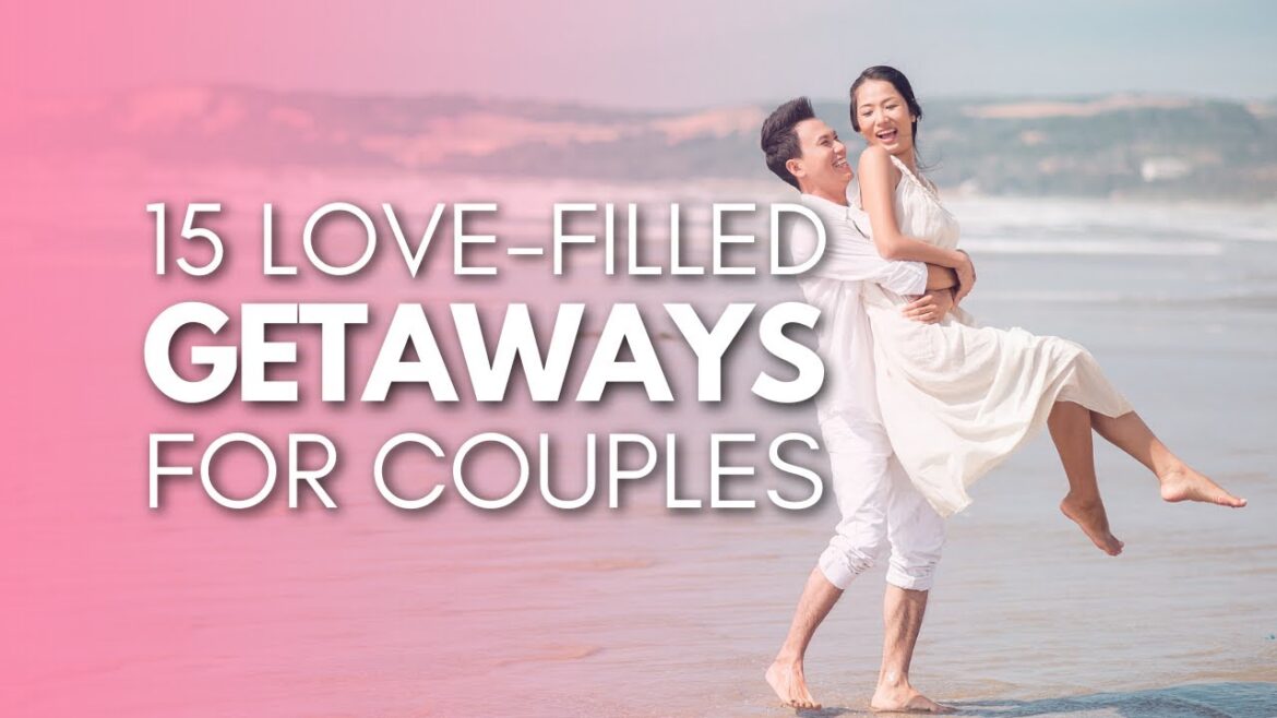 Romantic Destinations: 15 Love-Filled Getaways for Couples