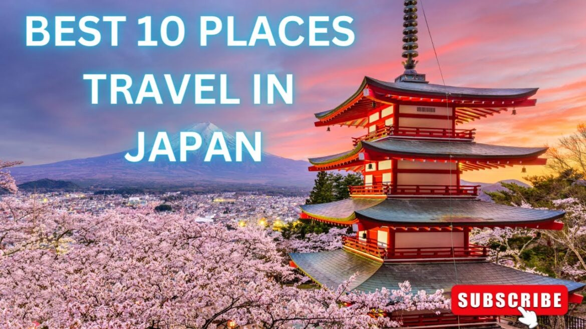 BEST 10 PLACES TRAVEL IN JAPAN | TRAVEL GUIDE