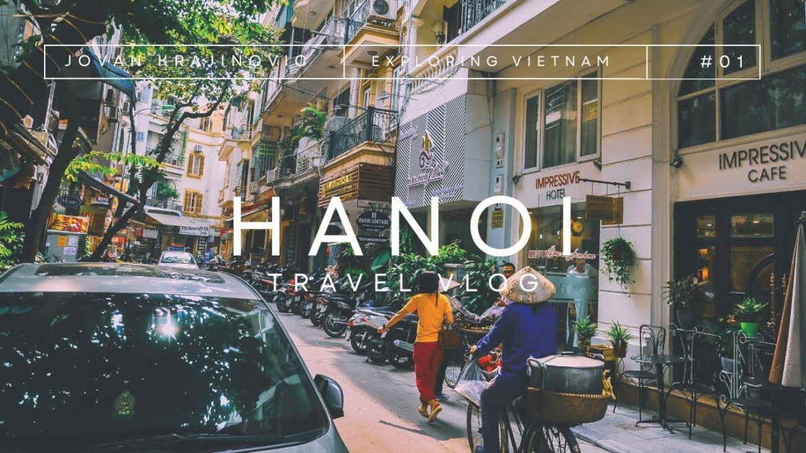 Exploring Hanoi, Vietnam - Travel Vlog