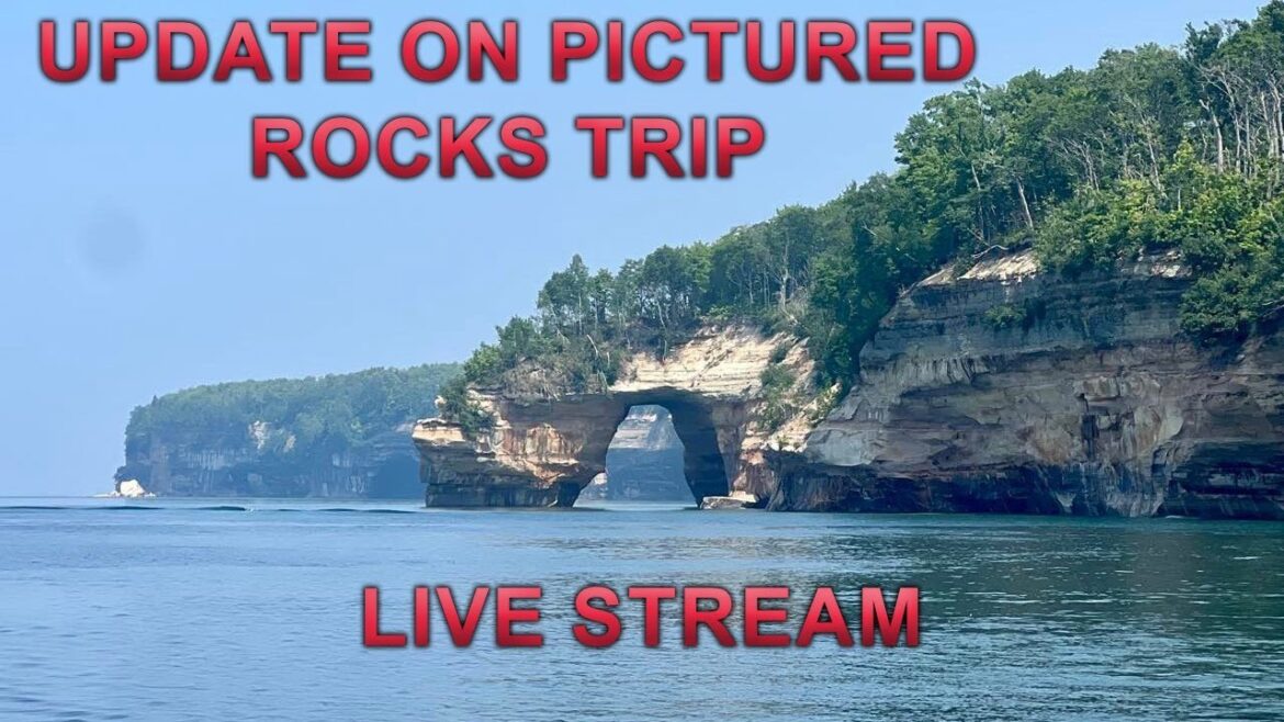 Live - Pictured Rocks Trip Update