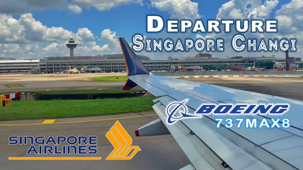 Departure Singapore Changi Airport SQ 906 | SINGAPORE AIRLINES Boeing 737 MAX 8 Departure Singapore Changi Airport SQ 906 | SINGAPORE AIRLINES Boeing 737 MAX 8