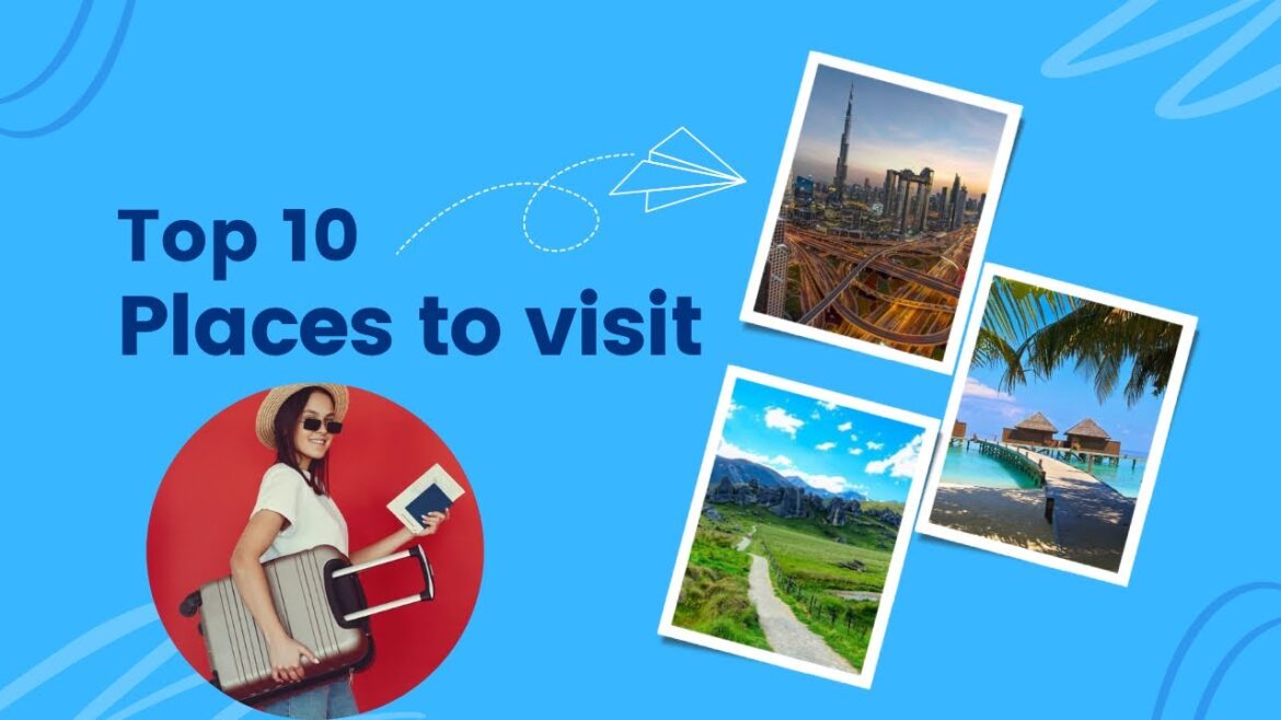 top 10 Tourist Destinations to Ignite Your Wanderlust! top 10 travel top 10 Tourist Destinations to Ignite Your Wanderlust! top 10 travel