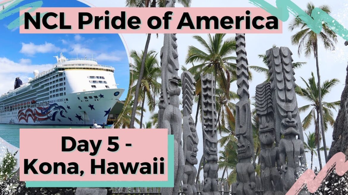 NCL Pride of America Cruise | Day 5 - Kona, Hawaii | Kona Coffee | Pu'uhonua O Honaunau