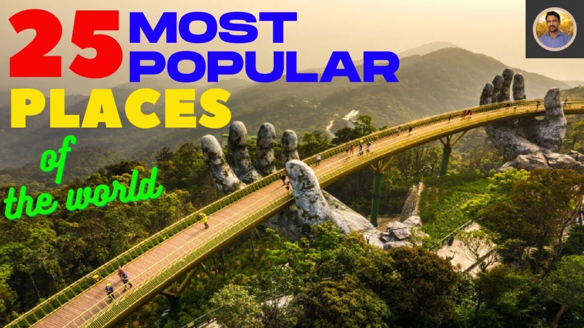 Your Ultimate Travel Bucket List: The World's 25 Hottest Tourist Spots