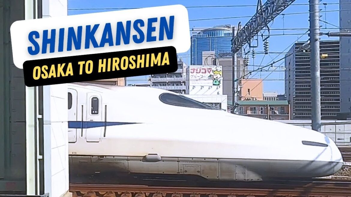 Osaka to Hiroshima By Bullet Train Osaka to Hiroshima By Bullet Train
