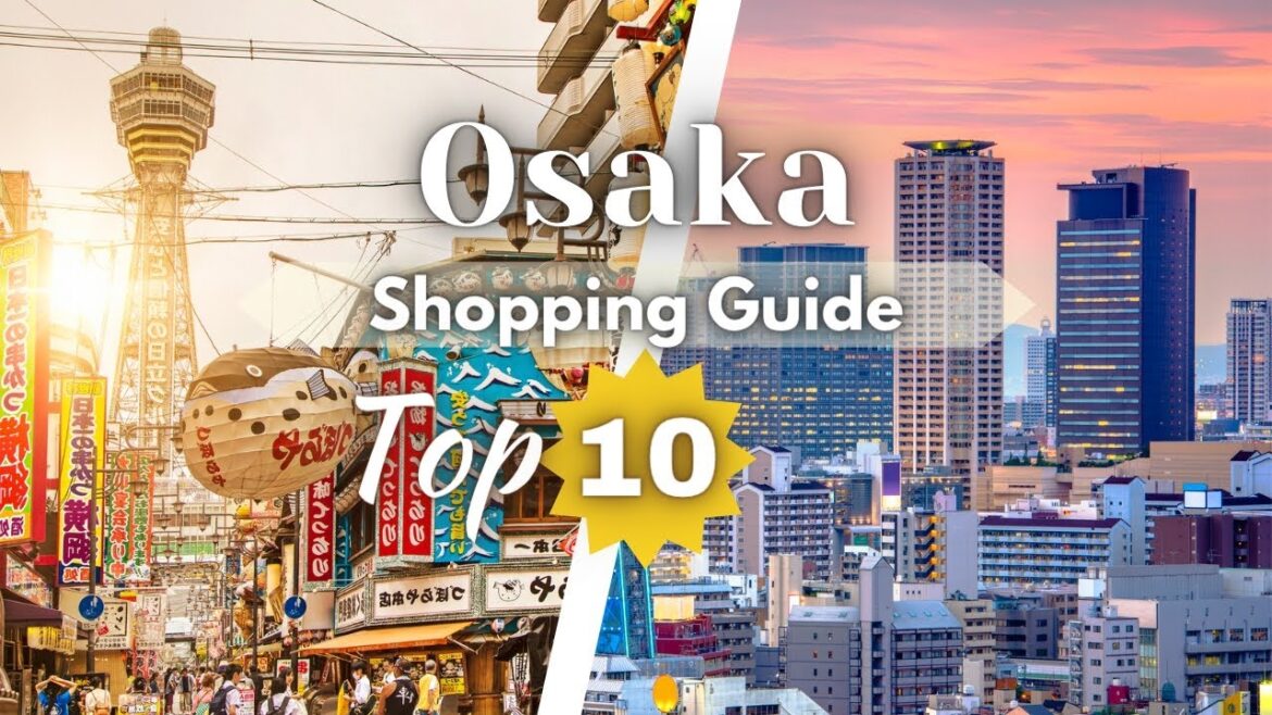 Osaka Shopping Guide Top 10 best Places