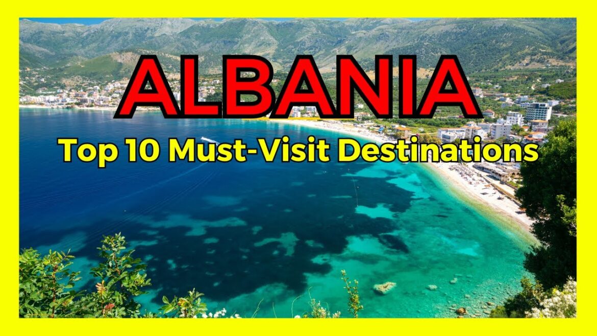 Albanian Gems Exploring the Top 10 Must-Visit Destinations