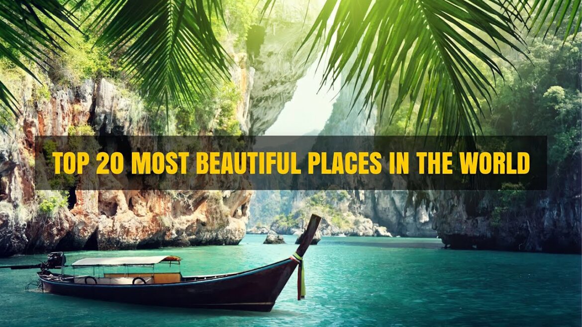 Top 20 Most Beautiful Places In The World Top 20 Most Beautiful Places In The World