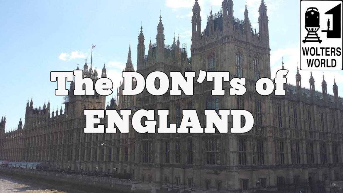 Visit England – The DON’Ts of Visiting England Visit England - The DON'Ts of Visiting England