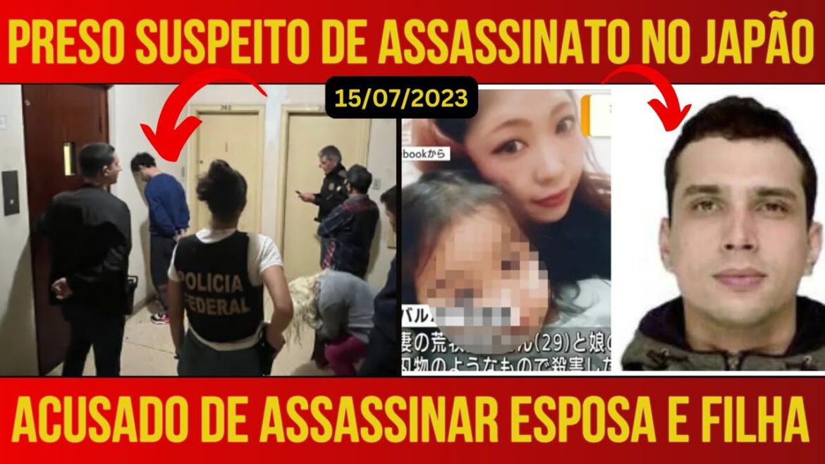 CAPTURADO BRASILEIRO FORAGIDO DE ASSASSINATO DA FILHA E ESPOSA NO JAPÃO - 15/JULHO/2023