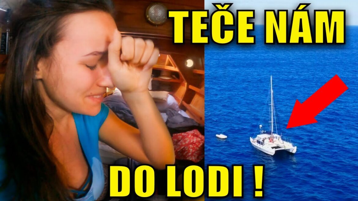 TEČE NÁM DO LODI! ZVRACÍM OD RÁNA DO VEČERA! - NEJHORŠÍ MOMENTY NAŠÍ PLAVBY