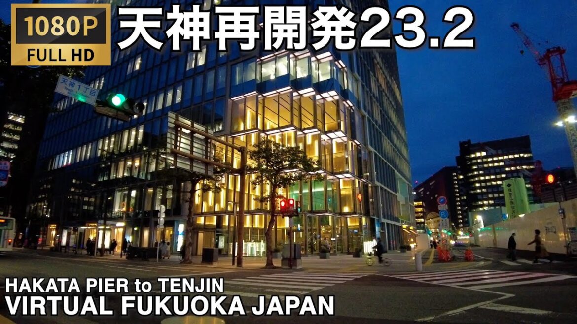 博多ふ頭から夜の天神ビッグバンを歩くvirtual Fukuoka japan night walking tour Tenjin Redevelopment project 博多ふ頭から夜の天神ビッグバンを歩くvirtual Fukuoka japan night walking tour Tenjin Redevelopment project