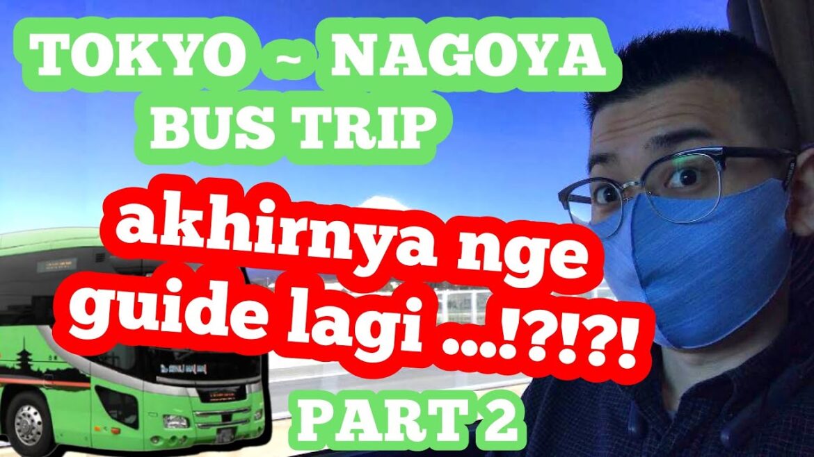 PART 2 BIS MURAH PULANG KAMPUNGNYA ORANG JEPANG | TOKYO NAGOYA CITY EXPRESS BUS TRIP VLOG 東京名古屋バスの旅 PART 2 BIS MURAH PULANG KAMPUNGNYA ORANG JEPANG | TOKYO NAGOYA CITY EXPRESS BUS TRIP VLOG 東京名古屋バスの旅