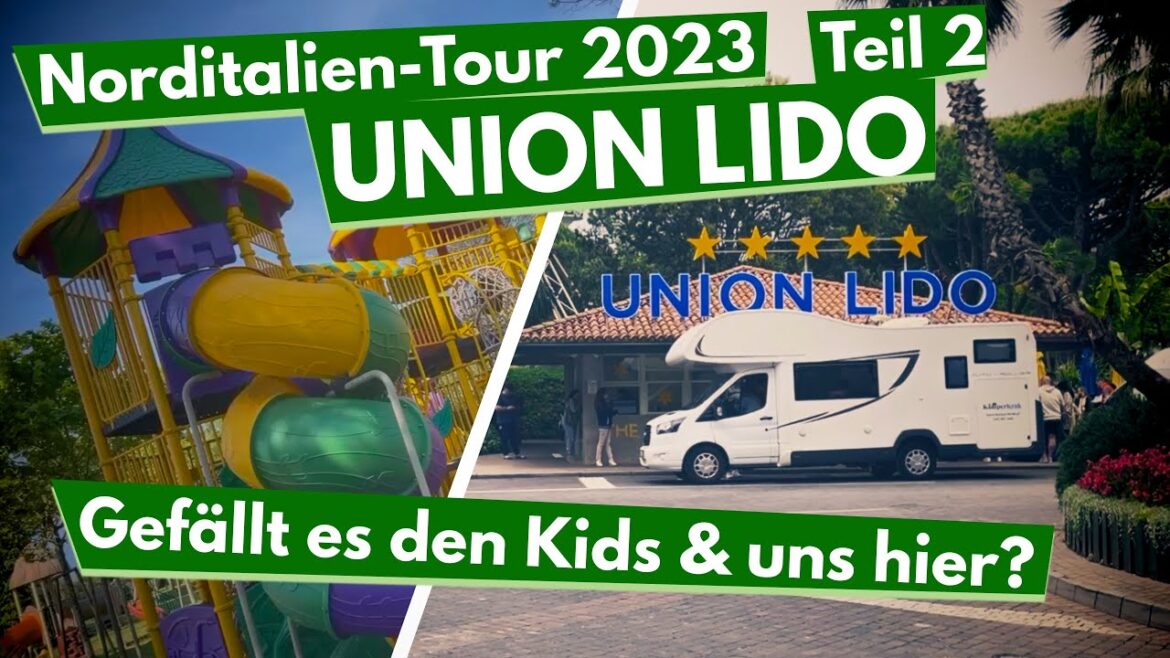 VLOG#2 Union Lido 2023 HAMMER 5 Sterne Campingplatz für Familien mit Kindern Norditalien-Tour 23
