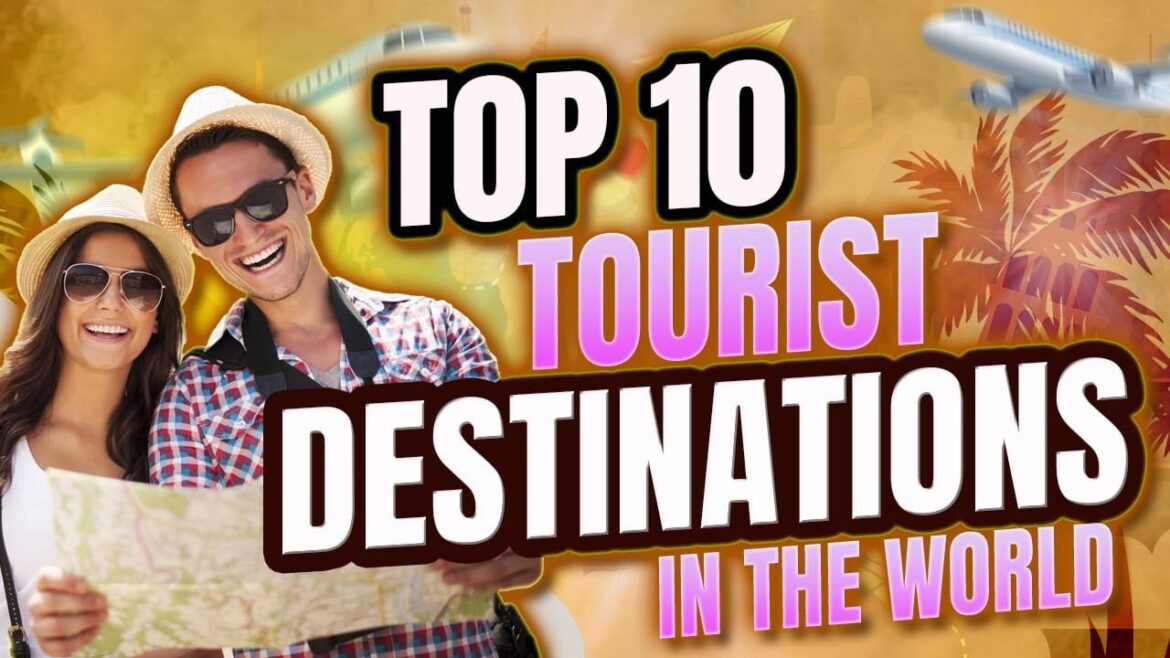 Top 10 Tourist Destinations in the World | Explore the Best Places to Visit Top 10 Tourist Destinations in the World | Explore the Best Places to Visit