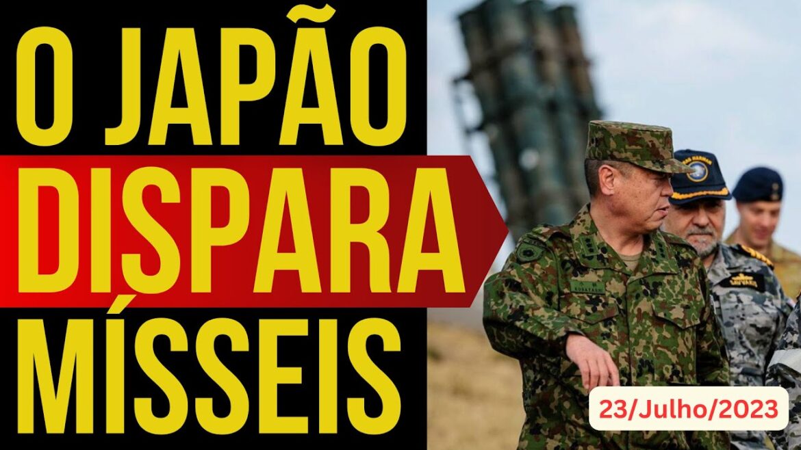 O JAPÃO DISPARA DOIS MÍSSEIS - 23/JULHO/2023