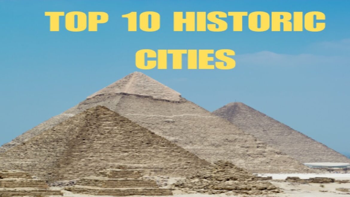 Top 10 Historical Cities You’ll Want To Visit ASAP Top 10 Historical Cities You'll Want To Visit ASAP