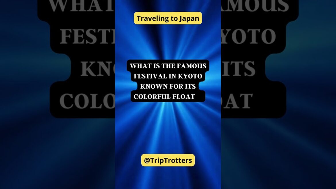 What is the famous festival in Kyoto known for its colorful floats