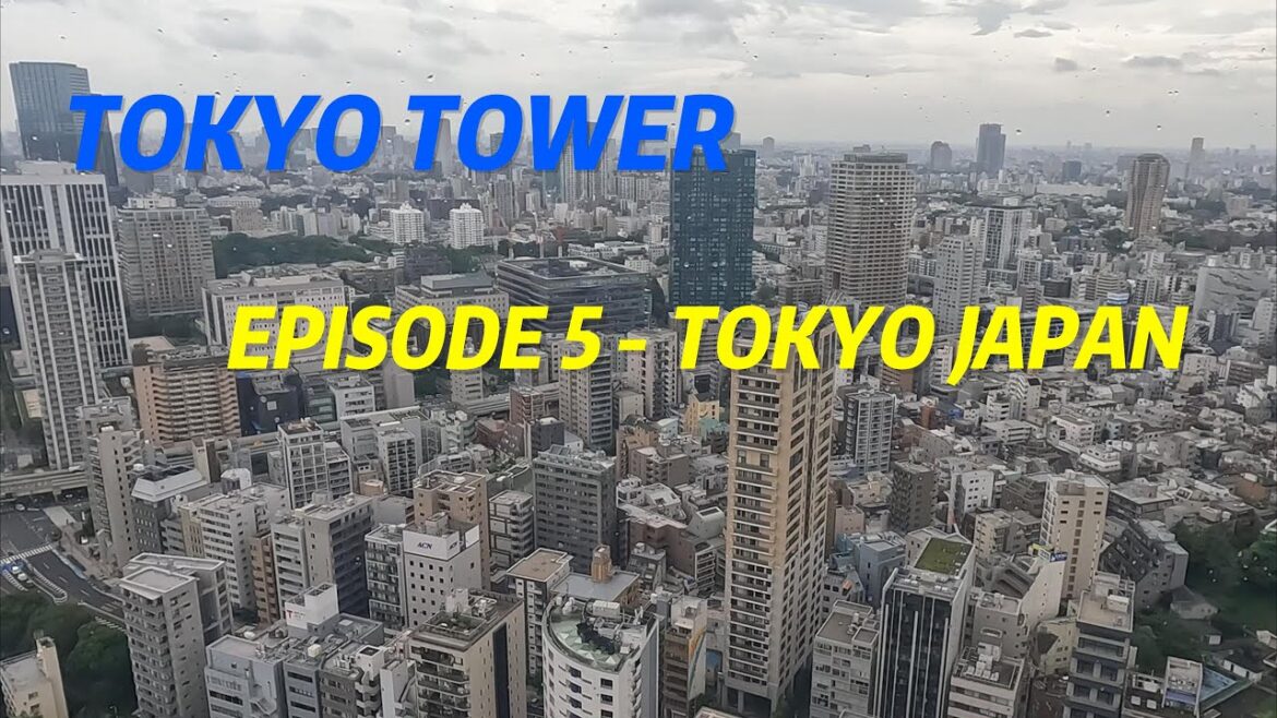 Japan Tour - Episode 5 - Tokyo Tower