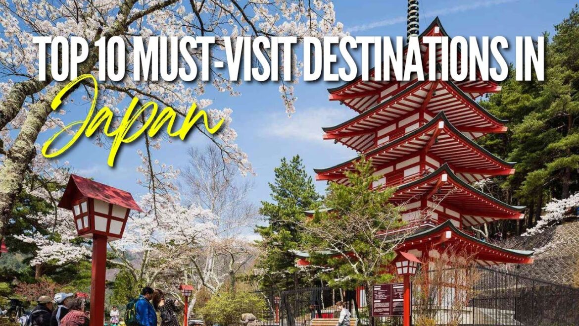 Journey Through Japan Top 10 Must Visit Destinations for an Unforgettable Experience