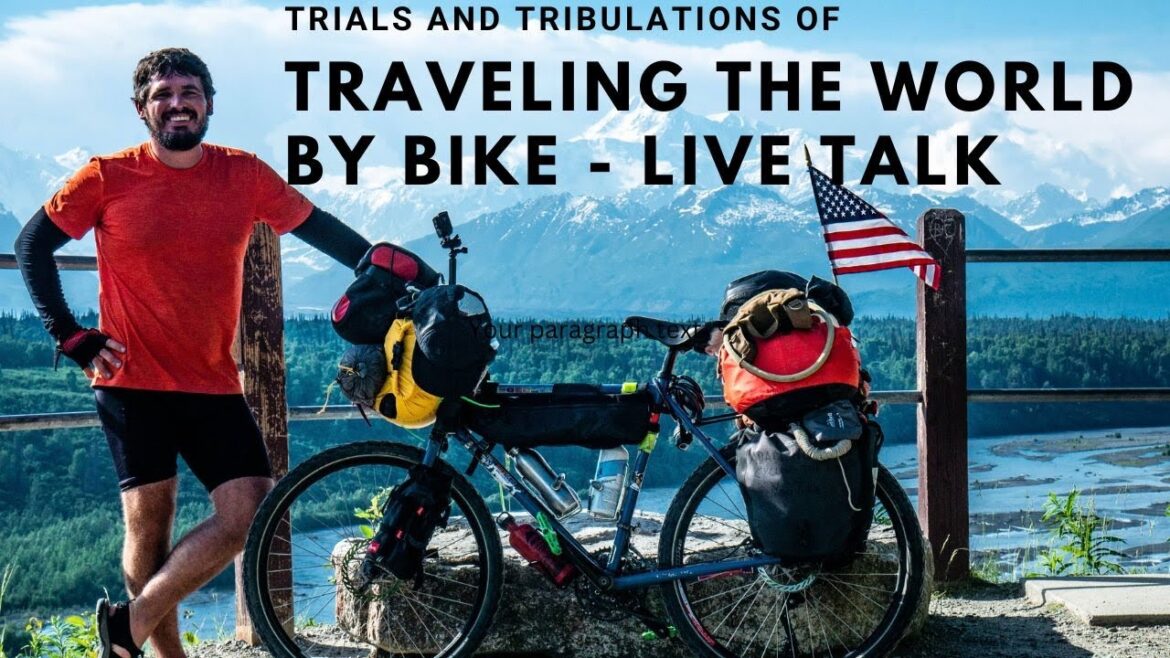 Trials and Tribulations of Traveling the World by Bike - First Ever Live Talk