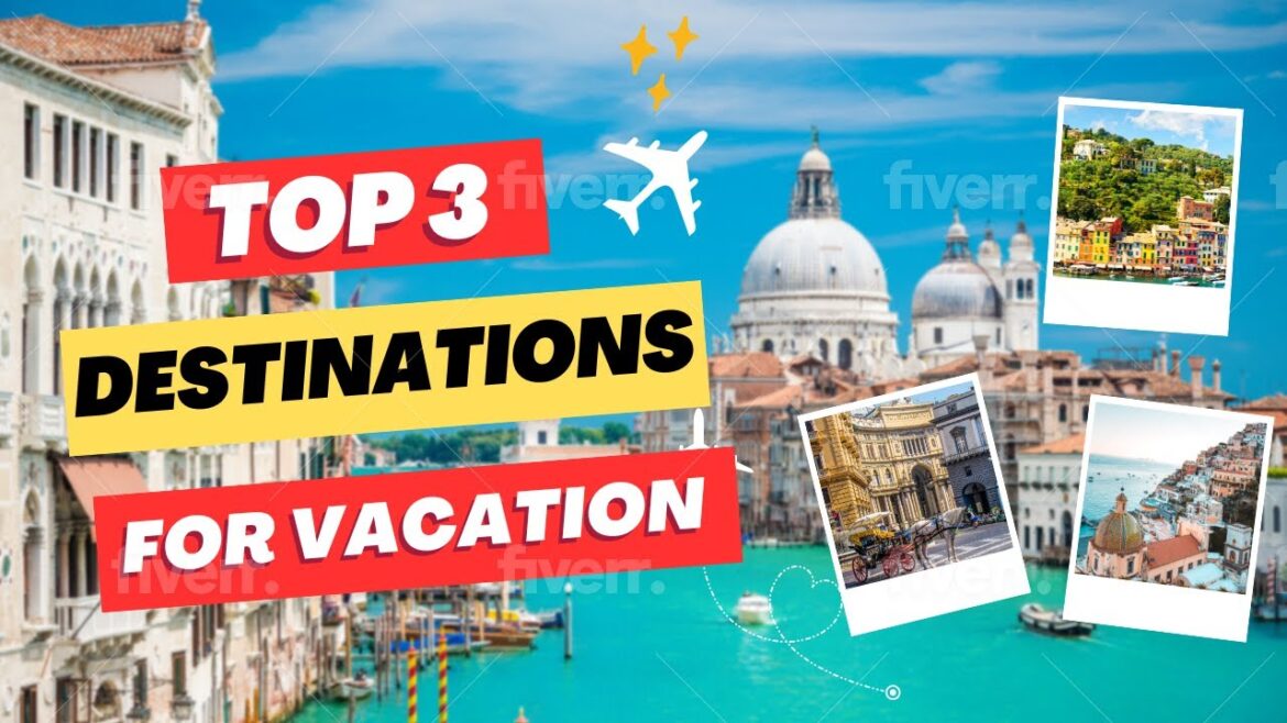 Top 3 Dream Destinations for Your Perfect Vacation