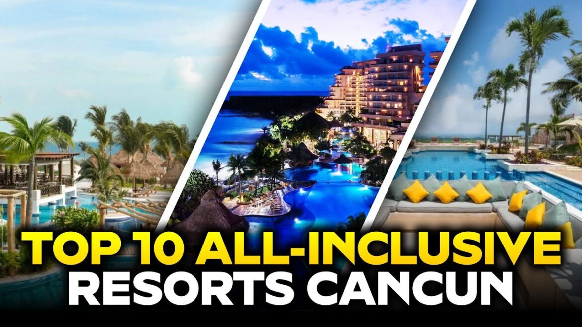 Cancun Top 10 All-Inclusive Resorts