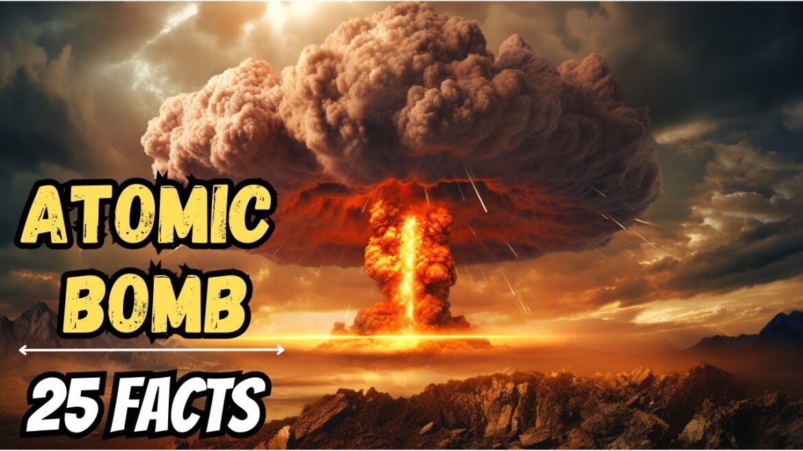 25 Important Facts About the ATOMIC BOMB
