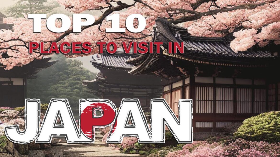 Top 10 Must-Visit Destinations in Japan | Explore the Land of Tradition and Modernity Top 10 Must-Visit Destinations in Japan | Explore the Land of Tradition and Modernity