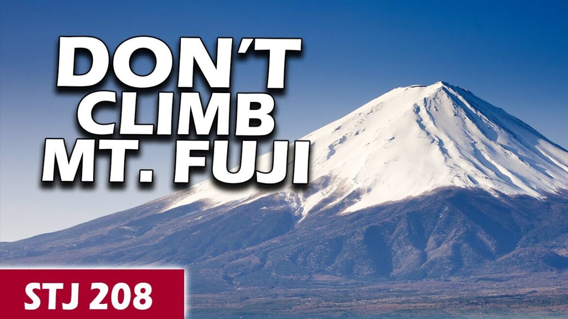 Mt. Fuji is DANGEROUS | STJ 208