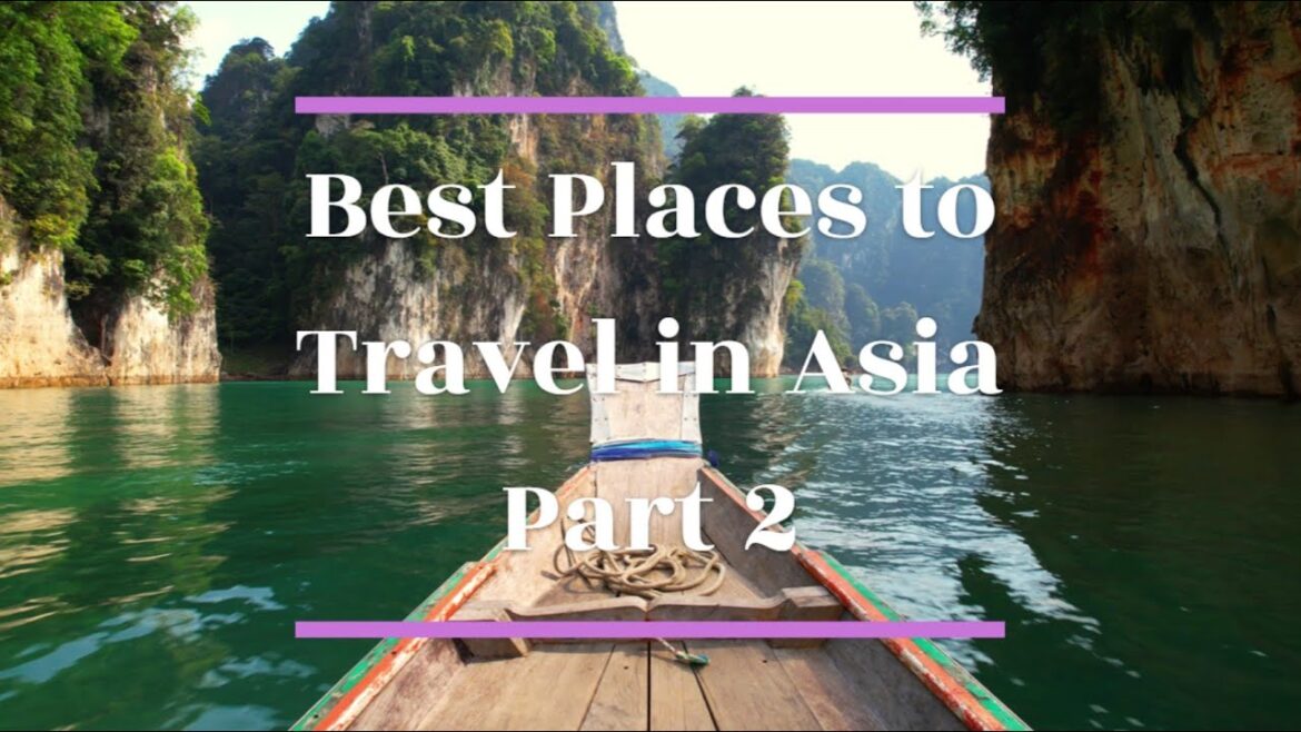 Best Places to Travel in Asia Part 2 Best Places to Travel in Asia Part 2