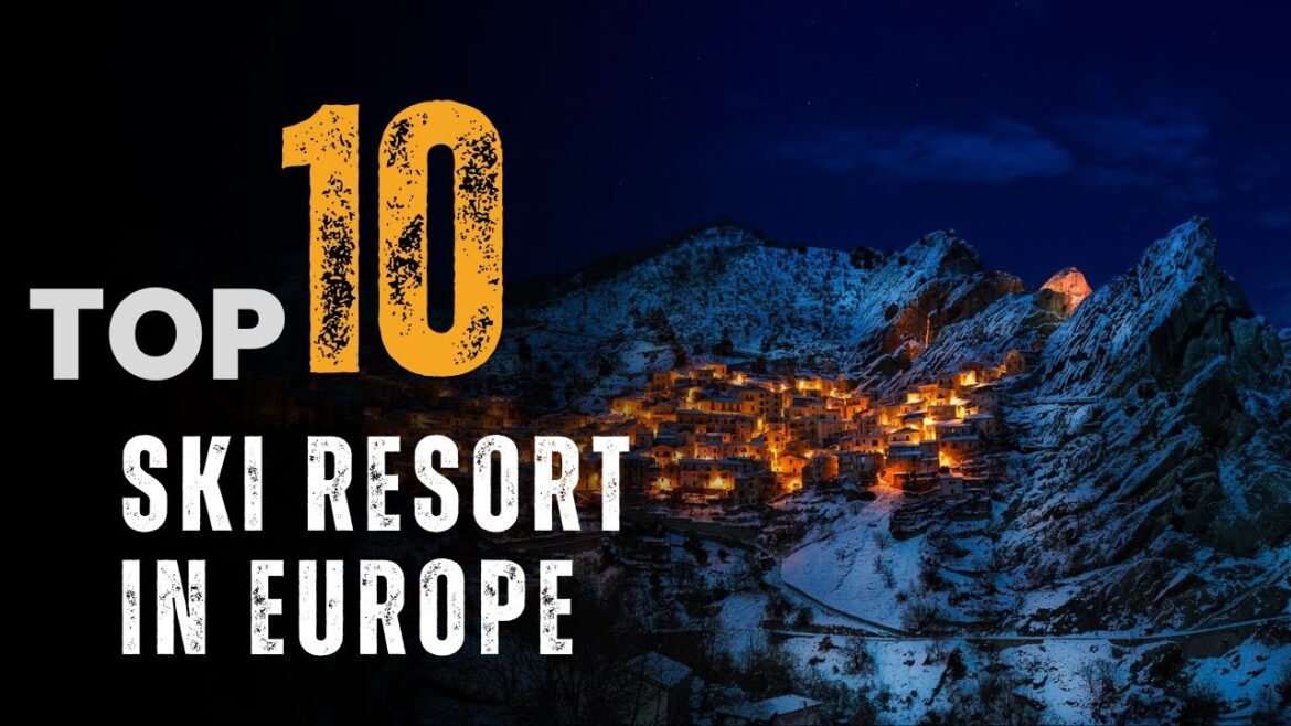 Top 10 Best Ski Resorts in Europe in 2023