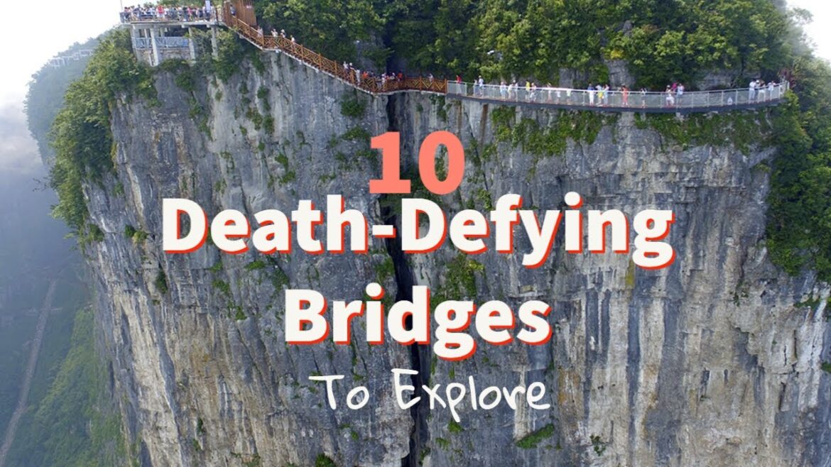 10 Death-Defying Bridges to Explore