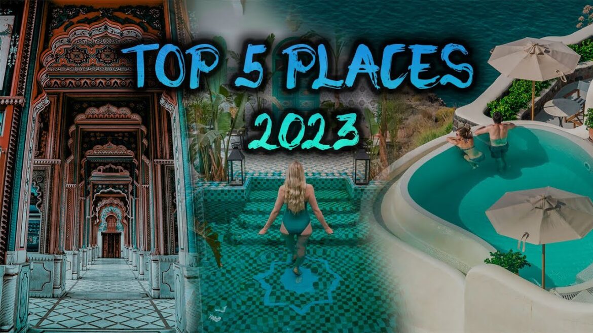 Best Top 5 places To Visit in 2023 ( Year of World Travel ) Best Top 5 places To Visit in 2023 ( Year of World Travel )