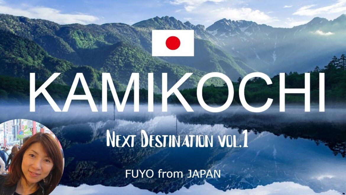 Japan trip to Kamikochi Next Destination vol.1 Japan trip to Kamikochi Next Destination vol.1