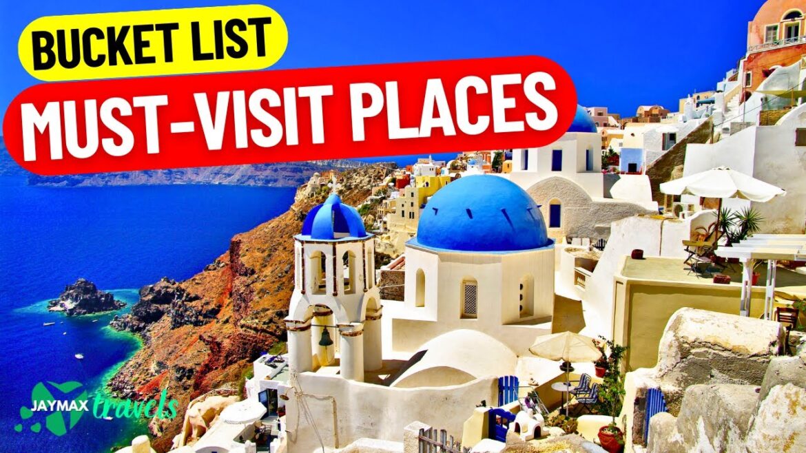 Ultimate Bucket List of Must Visit Places!
