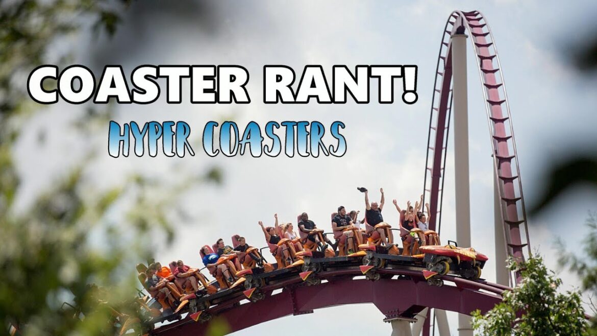 Coaster Rant! - Hyper Coasters