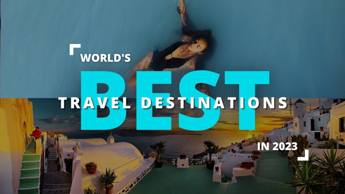 Best Travel Destinations in The World | Top 10 Places To Visit in 2023 | Best Travel Destinations in The World | Top 10 Places To Visit in 2023 |