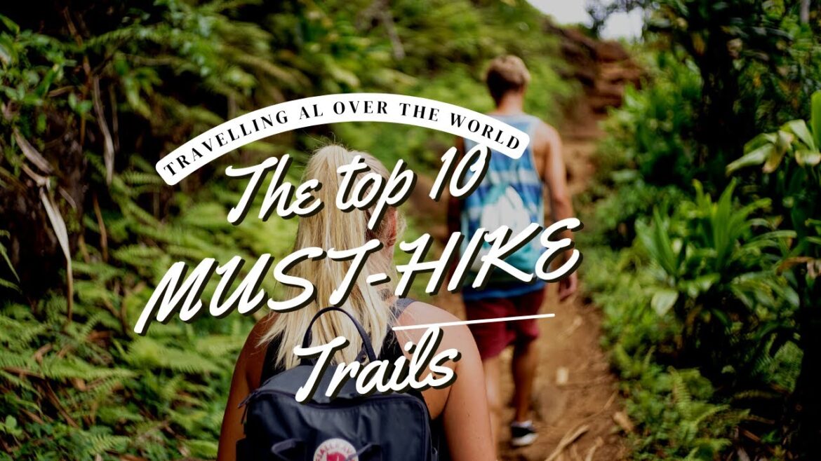 🌍 Top 10 MUST-HIKE Trails Worldwide! 🌍 Top 10 MUST-HIKE Trails Worldwide!